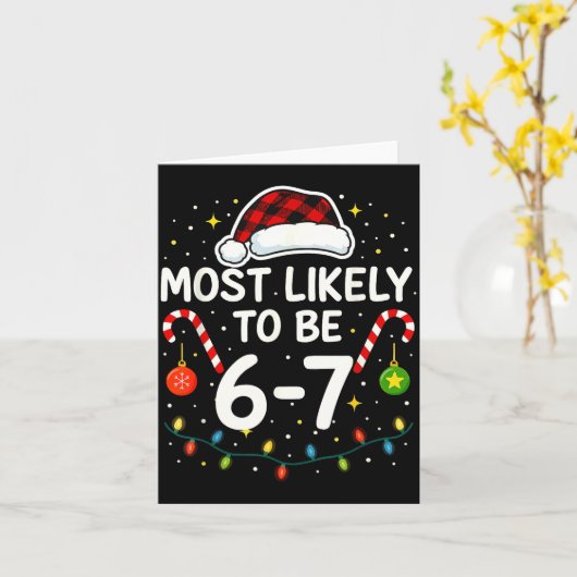 Most Likely 6 7 Six Seven Most Likely Christmas 6- Karte (Gelbe Blume)