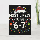 Most Likely 6 7 Six Seven Most Likely Christmas 6- Karte (Vorderseite)