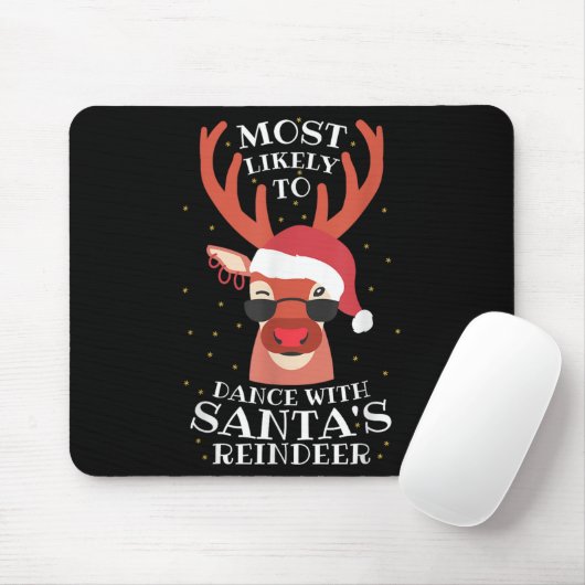 Most Likely Dance With Santa's Reindeer,christmas  Mousepad (Mit Mouse)