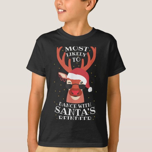 Most Likely Dance With Santa's Reindeer,christmas  T-Shirt (Vorderseite)