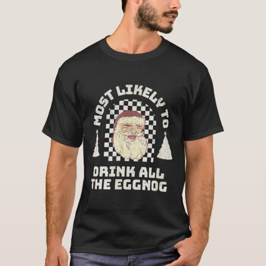 Most Likely Drink All The Eggnog Matching Couple C T-Shirt (Vorderseite)