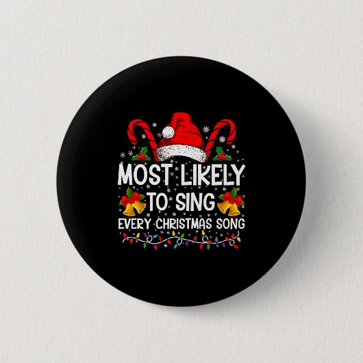 Most Likely Sing Every Christmas Song Xmas Family  Button (Vorderseite)