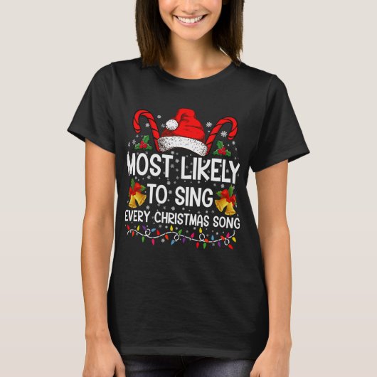 Most Likely Sing Every Christmas Song Xmas Family T-Shirt (Vorderseite)
