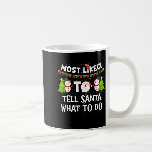 Most Likely Tell Santa What To Do Funny Family Chr Kaffeetasse (Rechts)