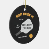 Most Likely To Apologize Too Much Pickleball Keramik Ornament (Rechts)