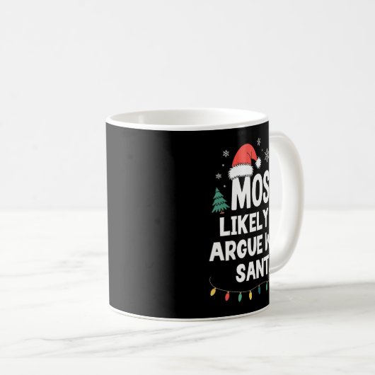 Most Likely To Argue With Santa Christmas Funny Xm Kaffeetasse (VorderseiteRechts)