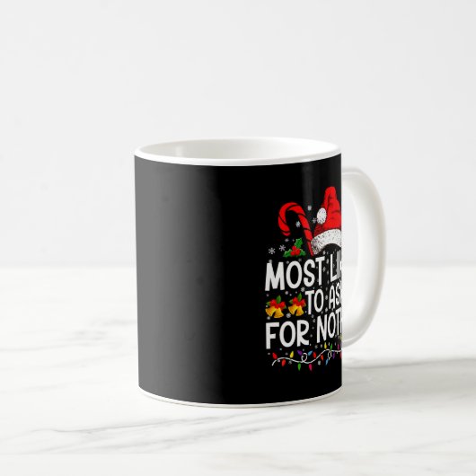 Most Likely To Ask For Nothing Christmas Matching Kaffeetasse (VorderseiteRechts)
