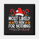 Most Likely To Ask For Nothing Christmas Matching Magnet (Vorne)