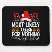 Most Likely To Ask For Nothing Christmas Matching Mousepad (Vorne)