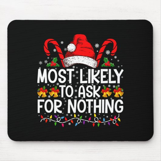 Most Likely To Ask For Nothing Christmas Matching Mousepad (Vorne)
