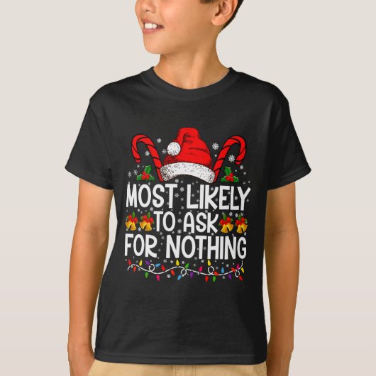 Most Likely To Ask For Nothing Christmas Matching T-Shirt (Vorderseite)