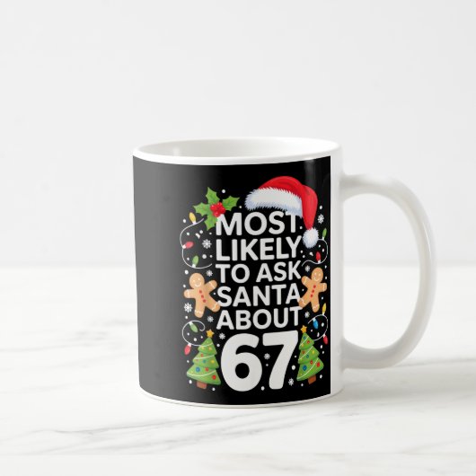 Most Likely To Ask Santa About 67 Funny Christmas Kaffeetasse (Rechts)