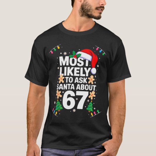 Most Likely To Ask Santa About 67 Funny Christmas  T-Shirt (Vorderseite)
