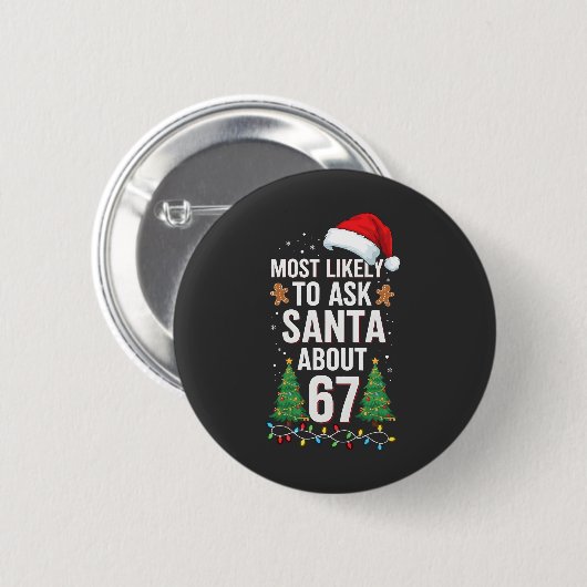 Most Likely To Ask Santa About 67 Six Seven Xmas Button (Vorne & Hinten)