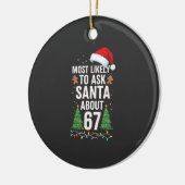 Most Likely To Ask Santa About 67 Six Seven Xmas Keramik Ornament (Links)