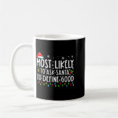 Most Likely To Ask Santa To Define Good Christmas Kaffeetasse (Links)