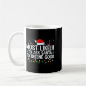 Most Likely To Ask Santa To Define Good Christmas  Kaffeetasse (Links)