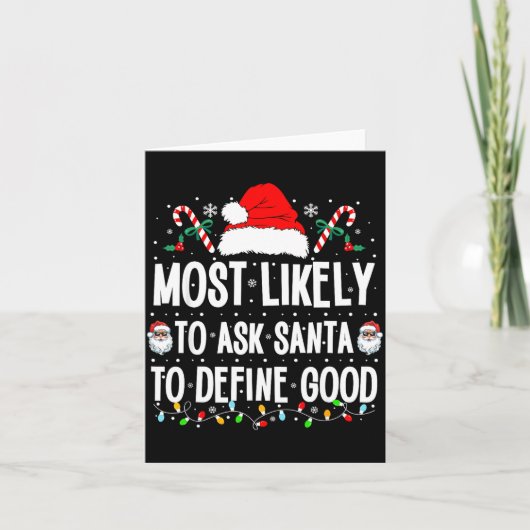 Most Likely To Ask Santa To Define Good Christmas Karte (Vorderseite)