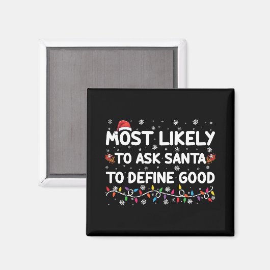 Most Likely To Ask Santa To Define Good Christmas Magnet (Vorderseite/Rückseite)