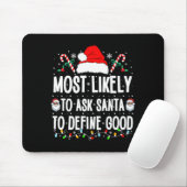 Most Likely To Ask Santa To Define Good Christmas  Mousepad (Mit Mouse)