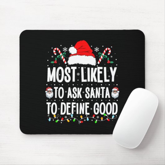 Most Likely To Ask Santa To Define Good Christmas  Mousepad (Mit Mouse)