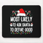 Most Likely To Ask Santa To Define Good Christmas  Mousepad (Vorne)