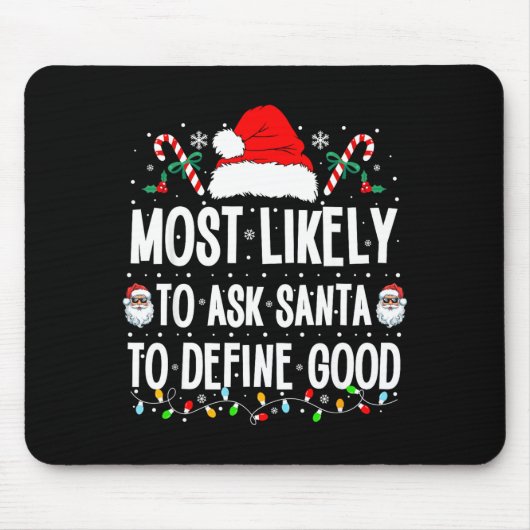 Most Likely To Ask Santa To Define Good Christmas  Mousepad (Vorne)