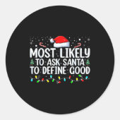 Most Likely To Ask Santa To Define Good Christmas Runder Aufkleber (Vorderseite)