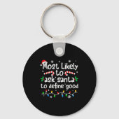 Most Likely To Ask Santa To Define Good Christmas  Schlüsselanhänger (Vorderseite)