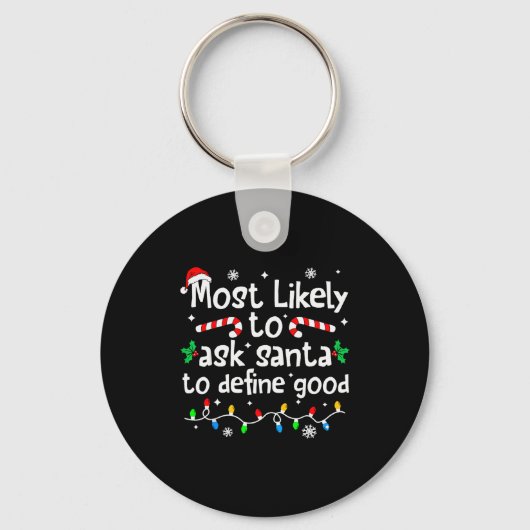 Most Likely To Ask Santa To Define Good Christmas Schlüsselanhänger (Vorderseite)