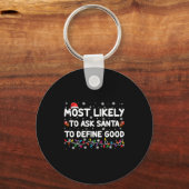 Most Likely To Ask Santa To Define Good Christmas Schlüsselanhänger (Vorderseite)