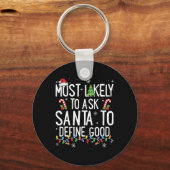 Most Likely To Ask Santa To Define Good Christmas Schlüsselanhänger (Vorderseite)