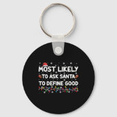 Most Likely To Ask Santa To Define Good Christmas Schlüsselanhänger (Vorderseite)