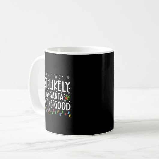 Most Likely To Ask Santa To Define Good Family Chr Kaffeetasse (Vorderseite Links)