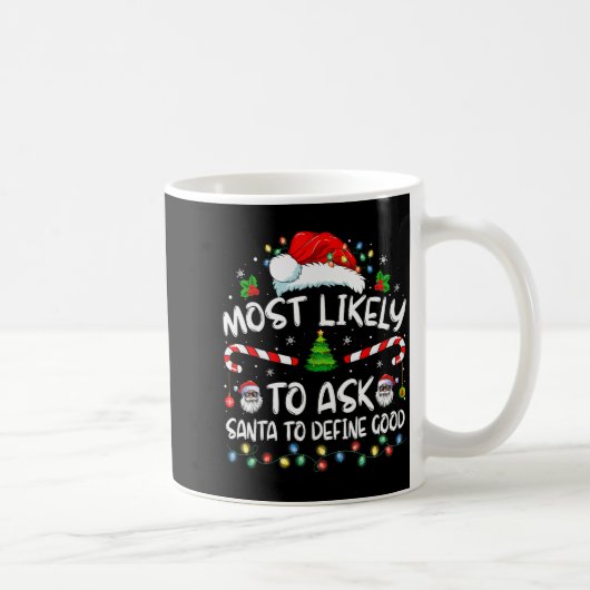 Most Likely To Ask Santa To Define Good Family Chr Kaffeetasse (Rechts)