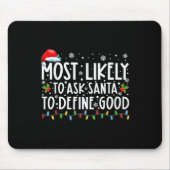 Most Likely To Ask Santa To Define Good Family Chr Mousepad (Vorne)