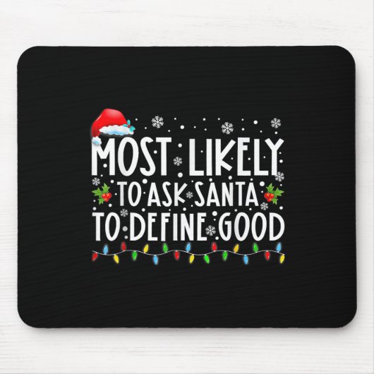 Most Likely To Ask Santa To Define Good Family Chr Mousepad (Vorne)