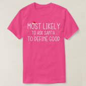 Most Likely To Ask Santa To Define Good Family Chr T-Shirt (Design vorne)