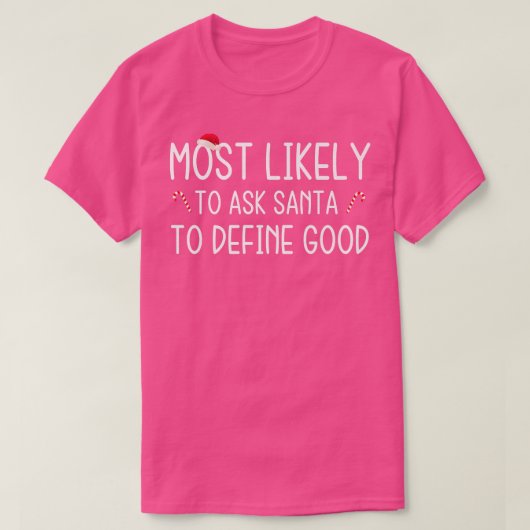 Most Likely To Ask Santa To Define Good Family Chr T-Shirt (Design vorne)