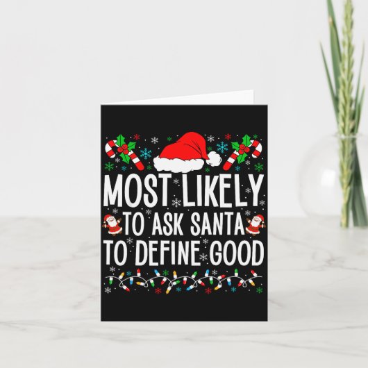 Most Likely To Ask Santa To Define Good Funny Chri Karte (Vorderseite)