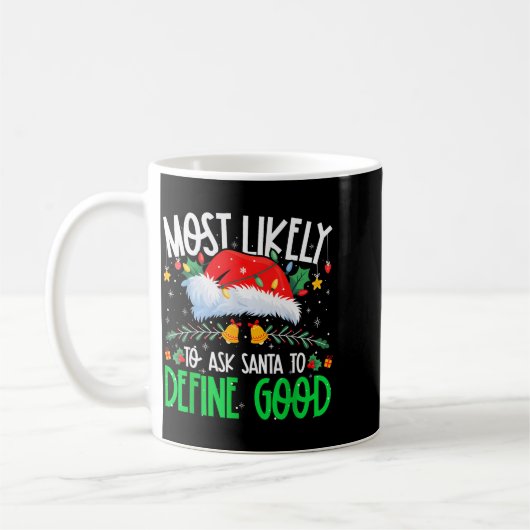 Most Likely To Ask Santa To Define Good Funny Matc Kaffeetasse (Links)