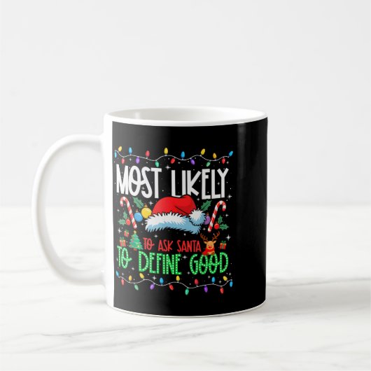 Most Likely To Ask Santa To Define Good Funny Matc Kaffeetasse (Links)