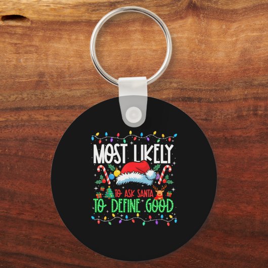 Most Likely To Ask Santa To Define Good Funny Matc Schlüsselanhänger (Vorderseite)