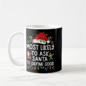 Most Likely To Ask Santa To Define Good Matching C Kaffeetasse (Links)