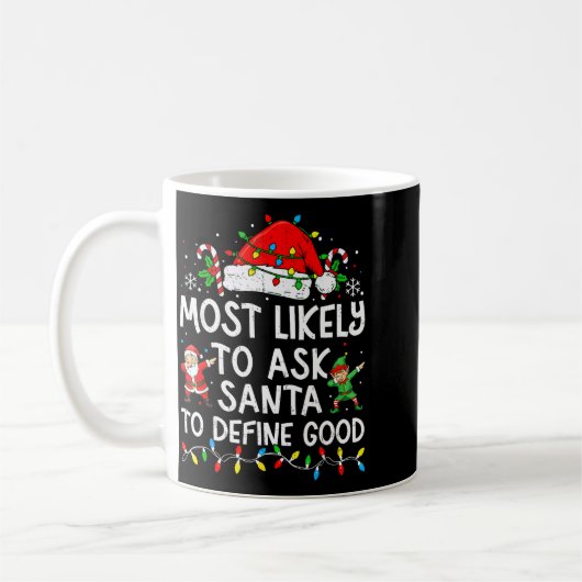 Most Likely To Ask Santa To Define Good Matching C Kaffeetasse (Links)