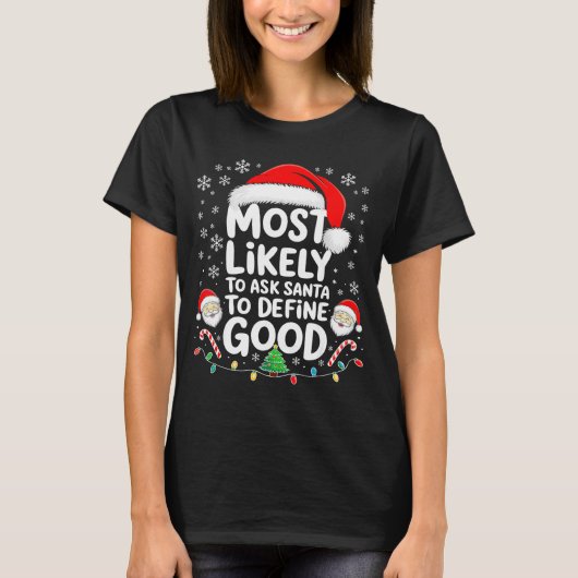Most Likely To Ask Santa To Define Good Shirt Chri (Vorderseite)