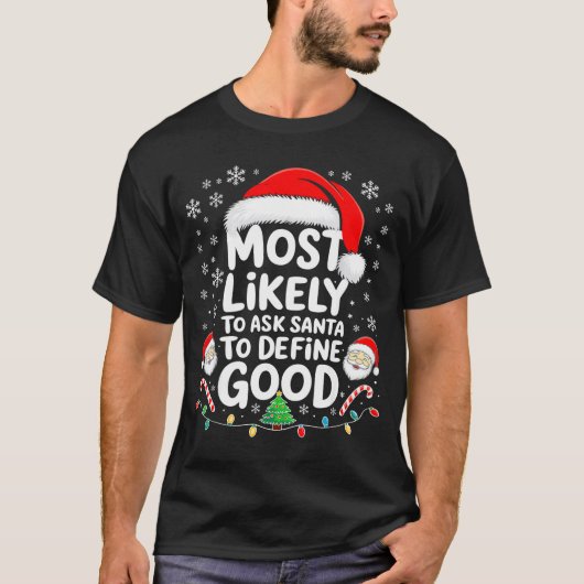 Most Likely To Ask Santa To Define Good Shirt Chri (Vorderseite)