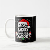 Most Likely To Ask Santa To Define Good Shirt Chri Kaffeetasse (Links)