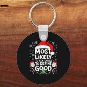 Most Likely To Ask Santa To Define Good Shirt Chri Schlüsselanhänger (Vorderseite)