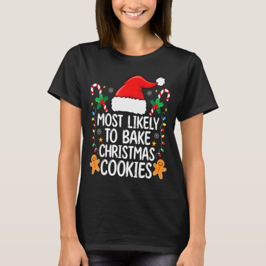 Most Likely To Bake Christmas Cookies Funny Baker T-Shirt (Vorderseite)
